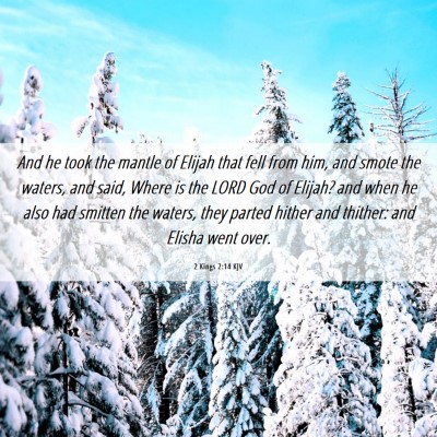 Picture 06 - 2 Kings 2:14 KJV - And he took the mantle of Elijah that fell from - Bible Verse Picture
