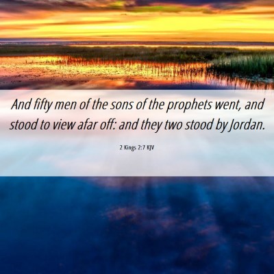 Picture 06 - 2 Kings 2:7 KJV - And fifty men of the sons of the prophets went, - Bible Verse Picture