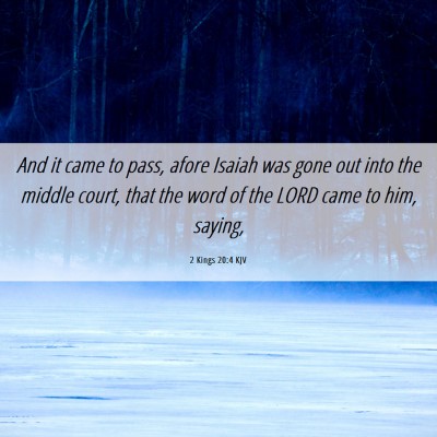 Picture 06 - 2 Kings 20:4 KJV - And it came to pass, afore Isaiah was gone out - Bible Verse Picture