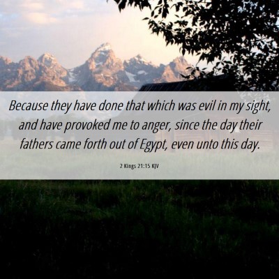 Picture 06 - 2 Kings 21:15 KJV - Because they have done that which was evil in my - Bible Verse Picture