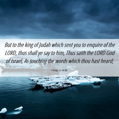Picture 06 - 2 Kings 22:18 KJV - But to the king of Judah which sent you to - Bible Verse Picture