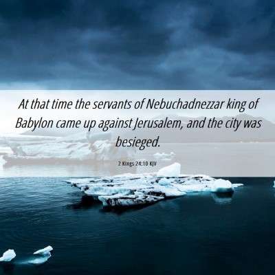 Picture 06 - 2 Kings 24:10 KJV - At that time the servants of Nebuchadnezzar king - Bible Verse Picture