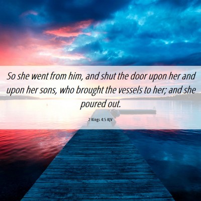 Picture 06 - 2 Kings 4:5 KJV - So she went from him, and shut the door upon her - Bible Verse Picture