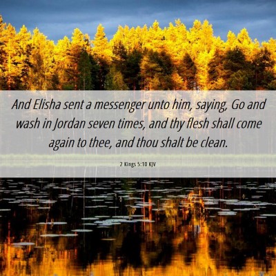 Picture 06 - 2 Kings 5:10 KJV - And Elisha sent a messenger unto him, saying, Go - Bible Verse Picture