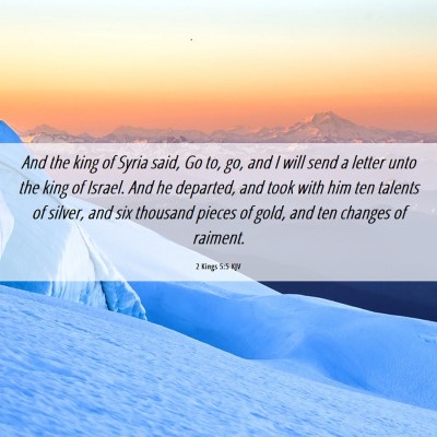 Picture 06 - 2 Kings 5:5 KJV - And the king of Syria said, Go to, go, and I will - Bible Verse Picture