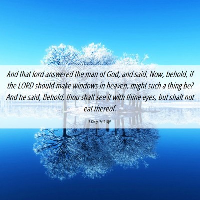 Picture 06 - 2 Kings 7:19 KJV - And that lord answered the man of God, and said, - Bible Verse Picture