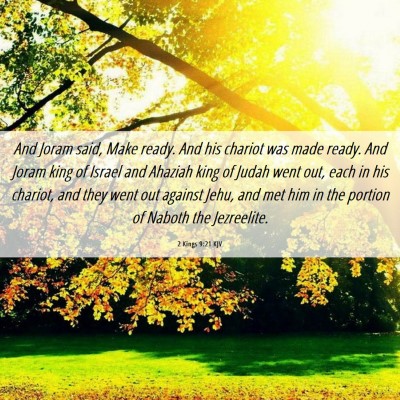 Picture 06 - 2 Kings 9:21 KJV - And Joram said, Make ready. And his chariot was - Bible Verse Picture