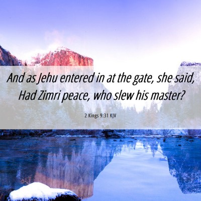Picture 06 - 2 Kings 9:31 KJV - And as Jehu entered in at the gate, she said, Had - Bible Verse Picture
