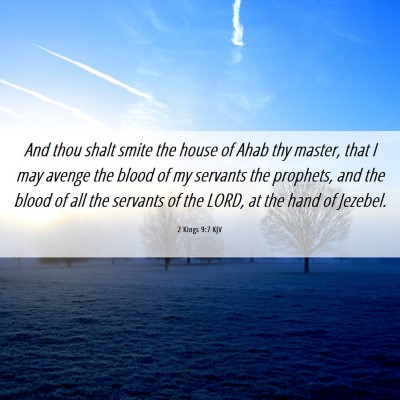 Picture 06 - 2 Kings 9:7 KJV - And thou shalt smite the house of Ahab thy - Bible Verse Picture