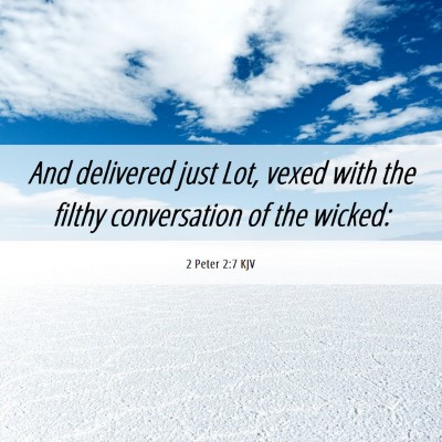 Picture 06 - 2 Peter 2:7 KJV - And delivered just Lot, vexed with the filthy - Bible Verse Picture