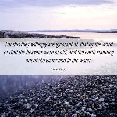 Picture 06 - 2 Peter 3:5 KJV - For this they willingly are ignorant of, that by - Bible Verse Picture