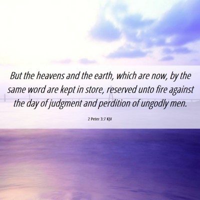 Picture 06 - 2 Peter 3:7 KJV - But the heavens and the earth, which are now, by - Bible Verse Picture