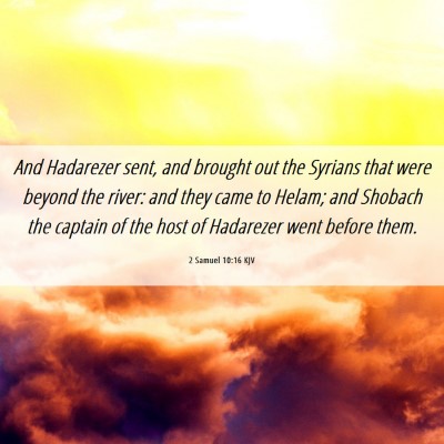 Picture 06 - 2 Samuel 10:16 KJV - And Hadarezer sent, and brought out the Syrians - Bible Verse Picture