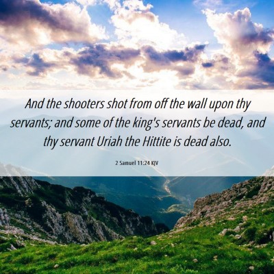 Picture 06 - 2 Samuel 11:24 KJV - And the shooters shot from off the wall upon thy - Bible Verse Picture