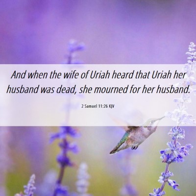 Picture 06 - 2 Samuel 11:26 KJV - And when the wife of Uriah heard that Uriah her - Bible Verse Picture