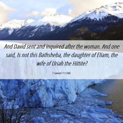 Picture 06 - 2 Samuel 11:3 KJV - And David sent and inquired after the woman. And - Bible Verse Picture