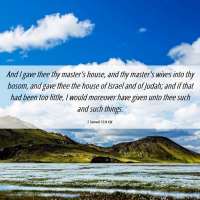 Picture 06 - 2 Samuel 12:8 KJV - And I gave thee thy master's house, and thy - Bible Verse Picture