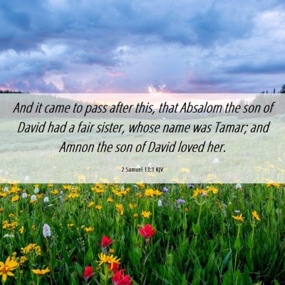 Picture 06 - 2 Samuel 13:1 KJV - And it came to pass after this, that Absalom the - Bible Verse Picture