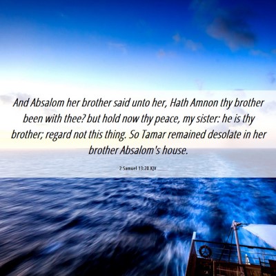 Picture 06 - 2 Samuel 13:20 KJV - And Absalom her brother said unto her, Hath Amnon - Bible Verse Picture
