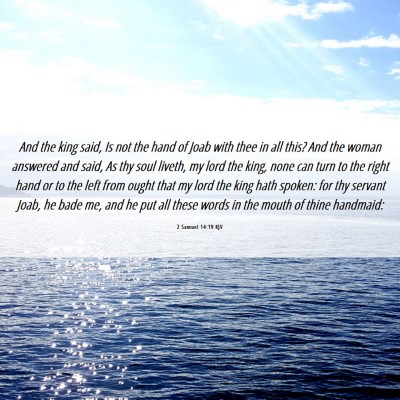 Picture 06 - 2 Samuel 14:19 KJV - And the king said, Is not the hand of Joab with - Bible Verse Picture