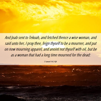 Picture 06 - 2 Samuel 14:2 KJV - And Joab sent to Tekoah, and fetched thence a - Bible Verse Picture