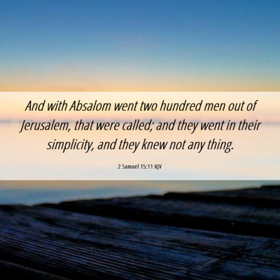 Picture 06 - 2 Samuel 15:11 KJV - And with Absalom went two hundred men out of - Bible Verse Picture