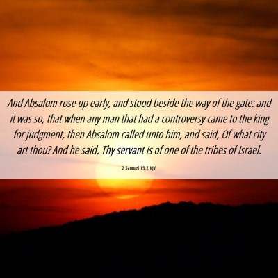 Picture 06 - 2 Samuel 15:2 KJV - And Absalom rose up early, and stood beside the - Bible Verse Picture