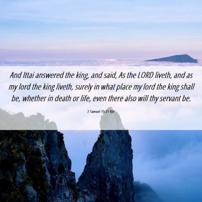Picture 06 - 2 Samuel 15:21 KJV - And Ittai answered the king, and said, As the - Bible Verse Picture