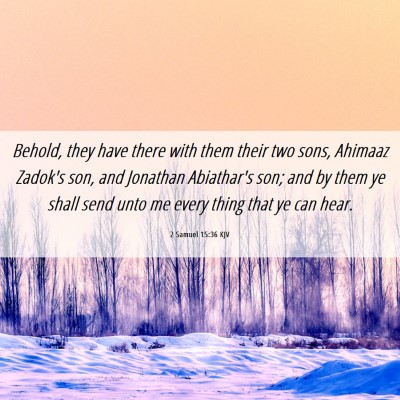 Picture 06 - 2 Samuel 15:36 KJV - Behold, they have there with them their two sons, - Bible Verse Picture