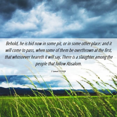 Picture 06 - 2 Samuel 17:9 KJV - Behold, he is hid now in some pit, or in some - Bible Verse Picture