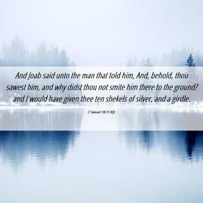 Picture 06 - 2 Samuel 18:11 KJV - And Joab said unto the man that told him, And, - Bible Verse Picture