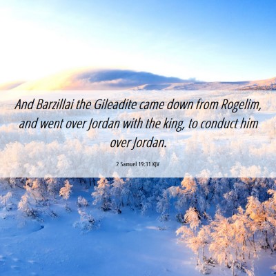 Picture 06 - 2 Samuel 19:31 KJV - And Barzillai the Gileadite came down from - Bible Verse Picture