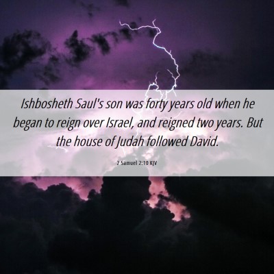 Picture 06 - 2 Samuel 2:10 KJV - Ishbosheth Saul's son was forty years old when he - Bible Verse Picture