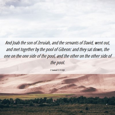 Picture 06 - 2 Samuel 2:13 KJV - And Joab the son of Zeruiah, and the servants of - Bible Verse Picture