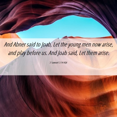 Picture 06 - 2 Samuel 2:14 KJV - And Abner said to Joab, Let the young men now - Bible Verse Picture