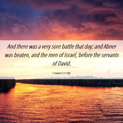 Picture 06 - 2 Samuel 2:17 KJV - And there was a very sore battle that day; and - Bible Verse Picture