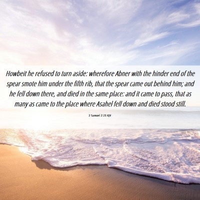 Picture 06 - 2 Samuel 2:23 KJV - Howbeit he refused to turn aside: wherefore Abner - Bible Verse Picture