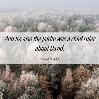 Picture 06 - 2 Samuel 20:26 KJV - And Ira also the Jairite was a chief ruler about - Bible Verse Picture