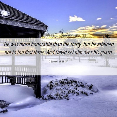 Picture 06 - 2 Samuel 23:23 KJV - He was more honorable than the thirty, but he - Bible Verse Picture