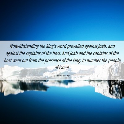 Picture 06 - 2 Samuel 24:4 KJV - Notwithstanding the king's word prevailed against - Bible Verse Picture