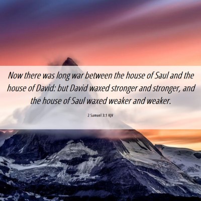 Picture 06 - 2 Samuel 3:1 KJV - Now there was long war between the house of Saul - Bible Verse Picture