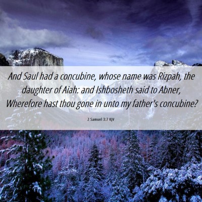 Picture 06 - 2 Samuel 3:7 KJV - And Saul had a concubine, whose name was Rizpah, - Bible Verse Picture