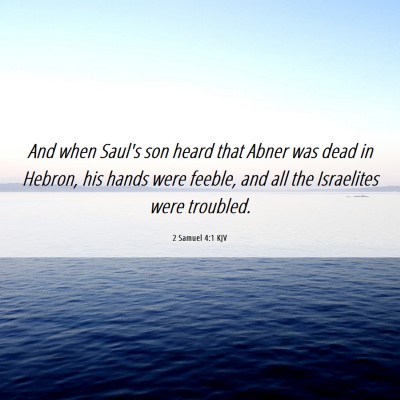 Picture 06 - 2 Samuel 4:1 KJV - And when Saul's son heard that Abner was dead in - Bible Verse Picture