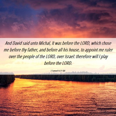 Picture 06 - 2 Samuel 6:21 KJV - And David said unto Michal, It was before the - Bible Verse Picture