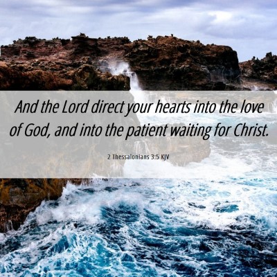 Picture 06 - 2 Thessalonians 3:5 KJV - And the Lord direct your hearts into the love of - Bible Verse Picture