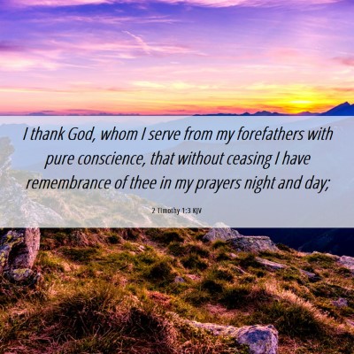 Picture 06 - 2 Timothy 1:3 KJV - I thank God, whom I serve from my forefathers - Bible Verse Picture
