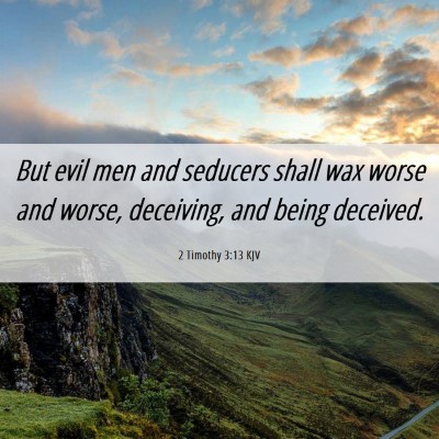Picture 06 - 2 Timothy 3:13 KJV - But evil men and seducers shall wax worse and - Bible Verse Picture