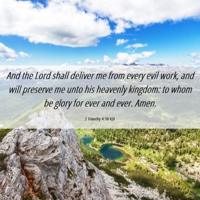 Picture 06 - 2 Timothy 4:18 KJV - And the Lord shall deliver me from every evil - Bible Verse Picture