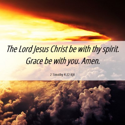 Picture 06 - 2 Timothy 4:22 KJV - The Lord Jesus Christ be with thy spirit. Grace - Bible Verse Picture