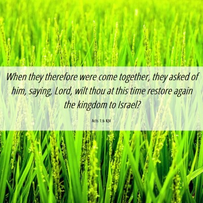 Picture 06 - Acts 1:6 KJV - When they therefore were come together, they - Bible Verse Picture